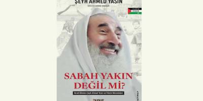 Şeyh Ahmed Yasin’in hatıratı: “Sabah Yakın Değil mi?”