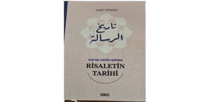 Prof. Dr. Ahmet Ağırakça’dan yeni bir eser: Kur’ân-ı Kerîm Işığında Risaletin Tarihi