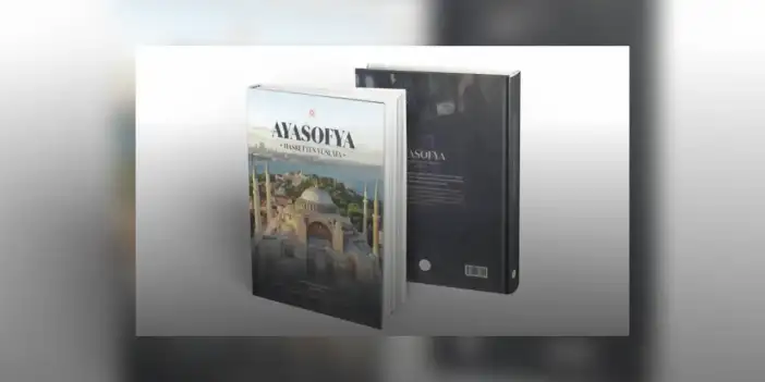 "Ayasofya: Hasretten Vuslata-Nesillerin Hasreti, Milletin Sesi" kitabı yayımlandı