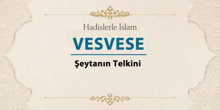 Vesvese - Şeytanın telkini