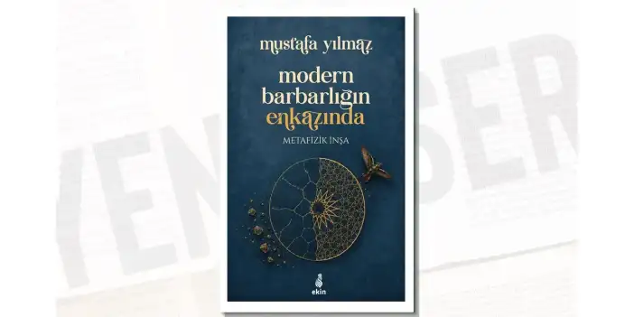 Modern Barbarlığın Enkazında Metafizik İnşa: Mustafa Yılmaz’ın yeni kitabı yayımlandı