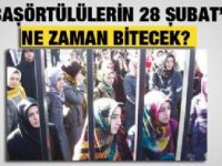 Başörtülülerin 28 Şubat’ı Ne Zaman Bitecek?
